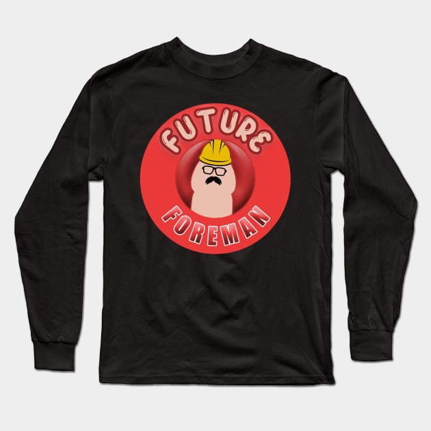 Future Foreman Long Sleeve T-Shirt by  The best hard hat stickers 